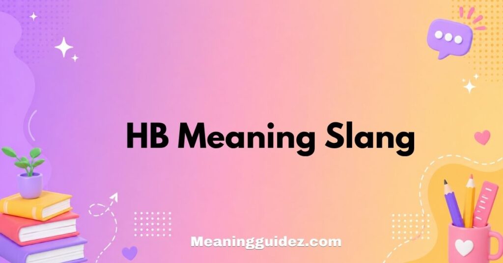 HB Meaning Slang