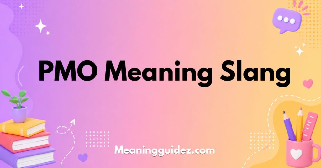 PMO Meaning Slang