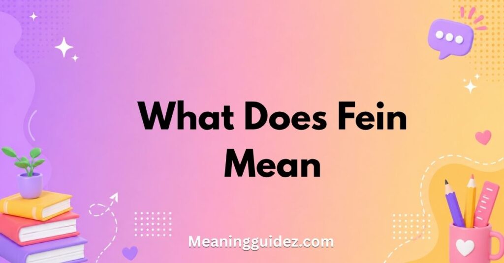 What Does Fein Mean?