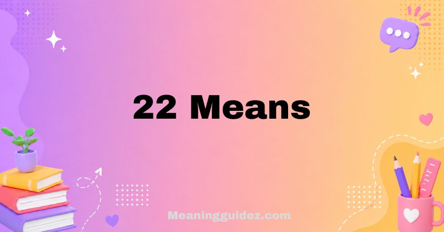 22 Means