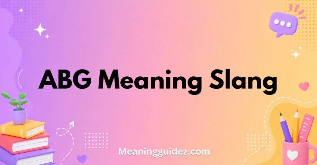 ABG Meaning Slang