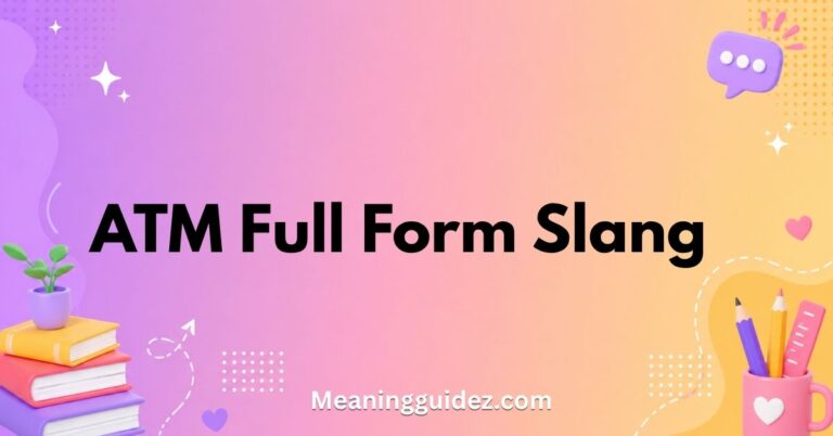 ATM Full Form Slang