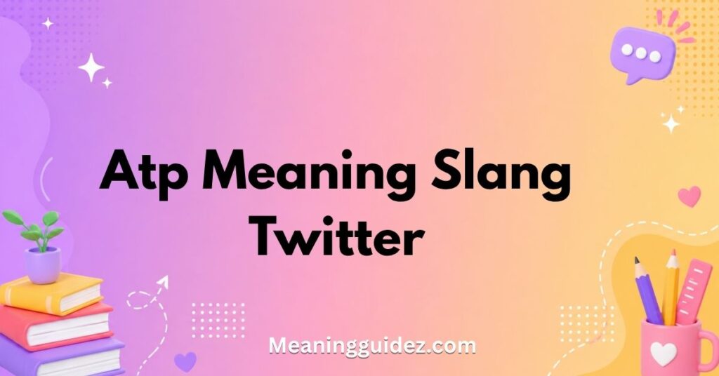 ATP Meaning Slang Twitter