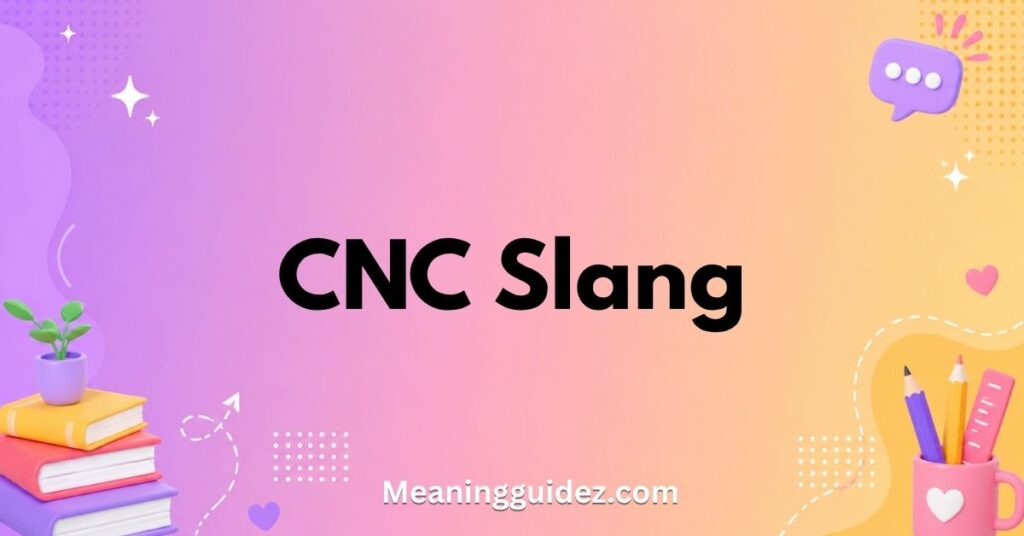 CNC Slang