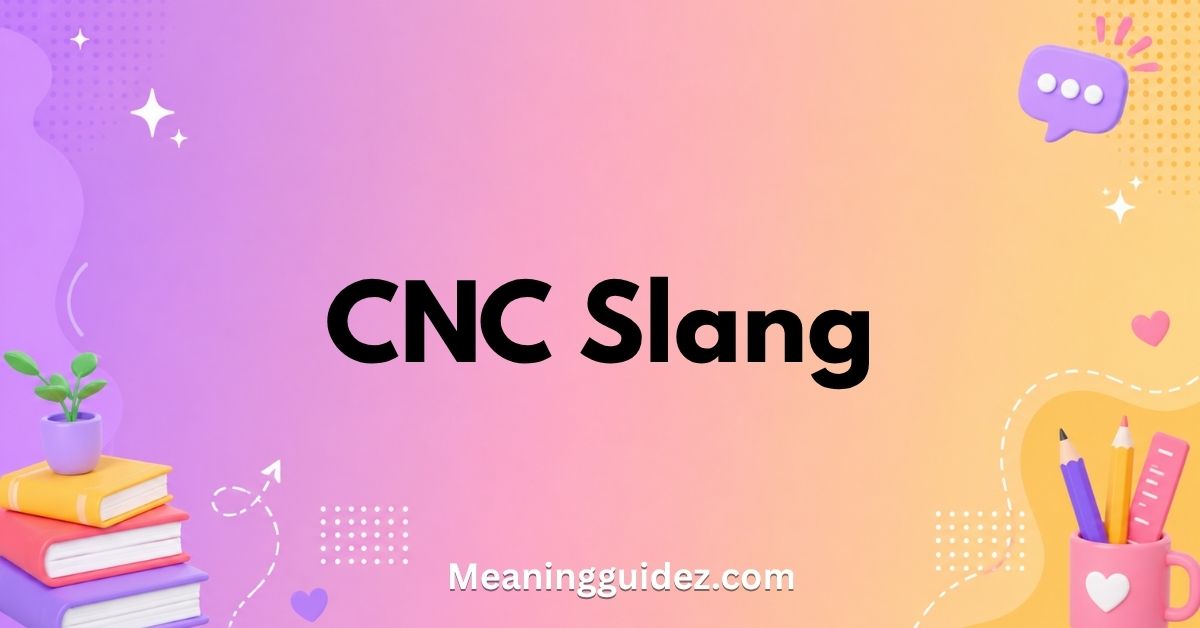 CNC Slang
