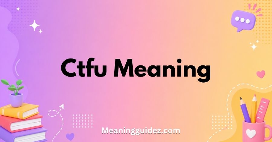 CTFU Meaning