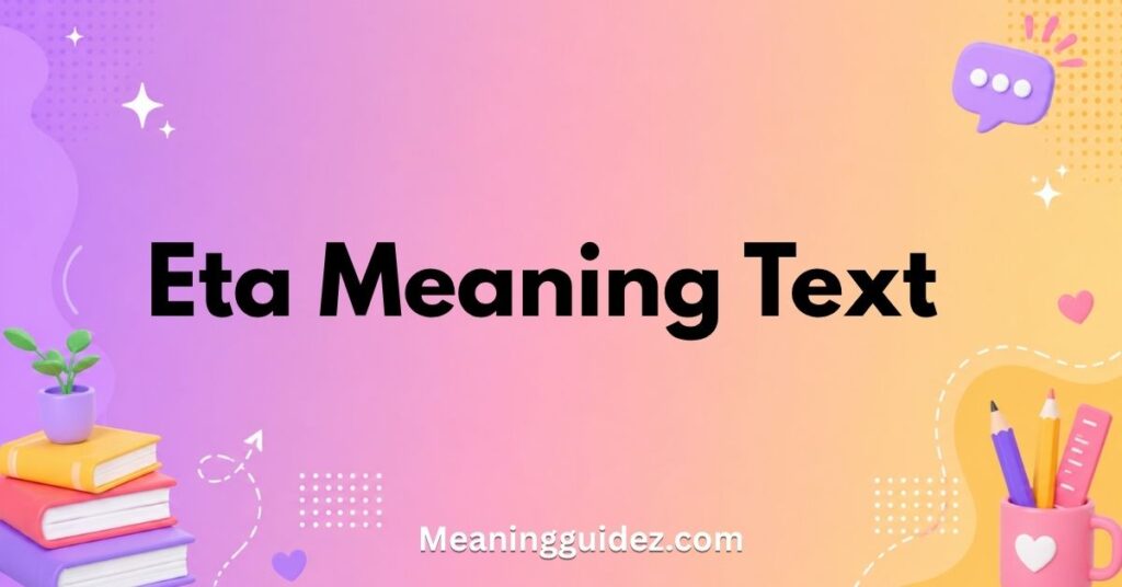 ETA Meaning Text