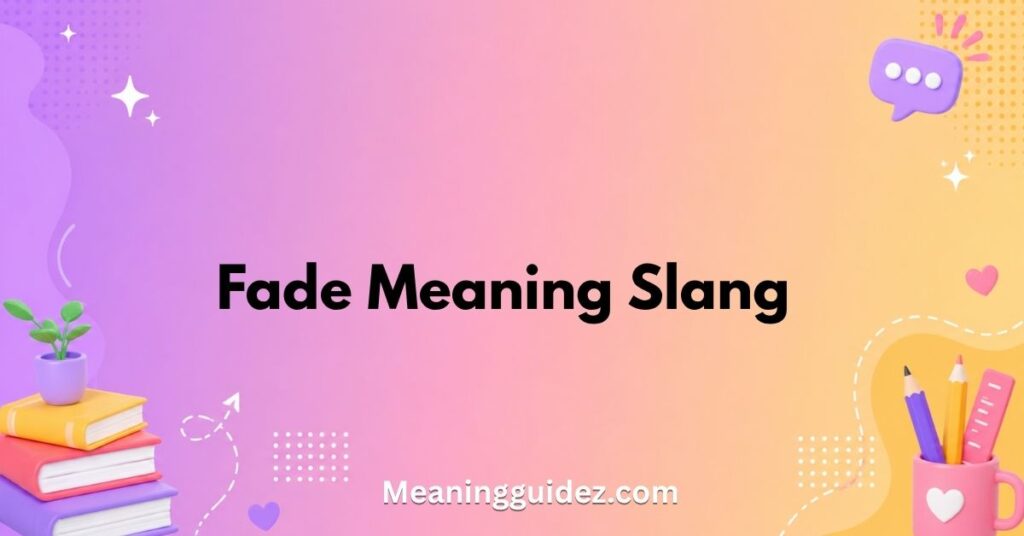 Fade Meaning Slang