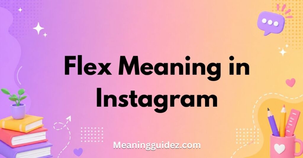Flex Meaning in Instagram