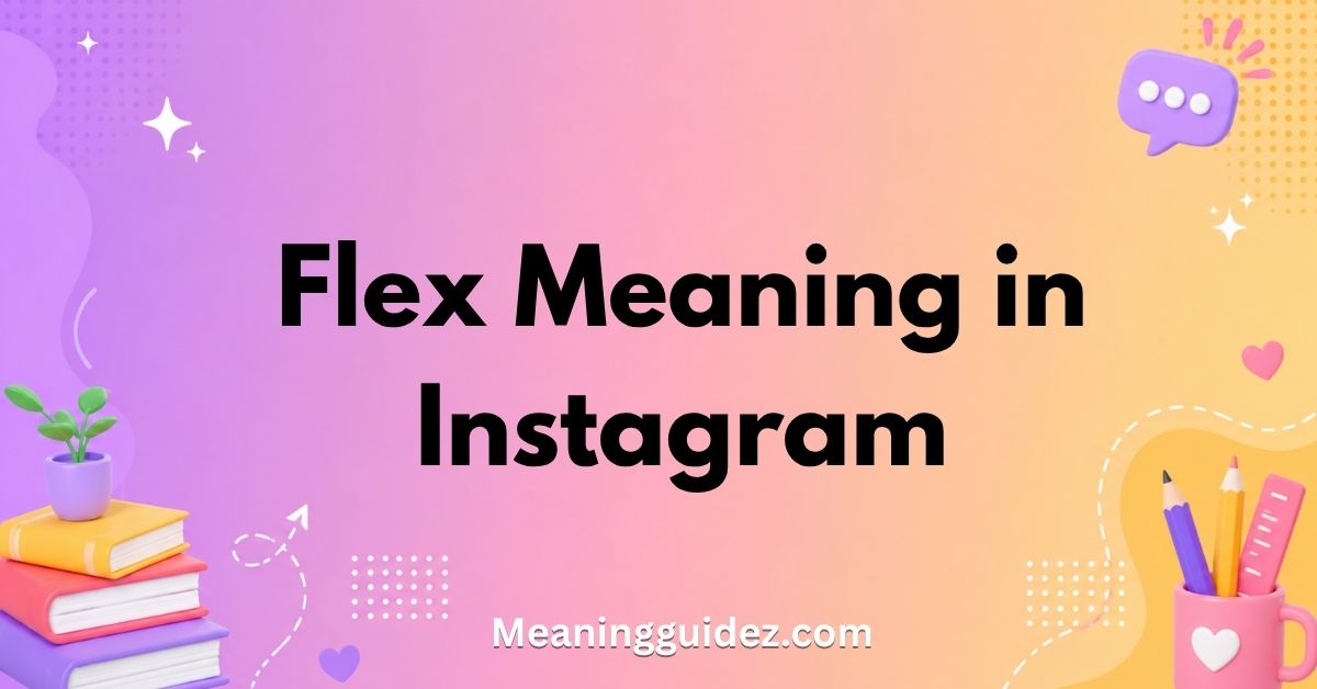 Flex Meaning in Instagram
