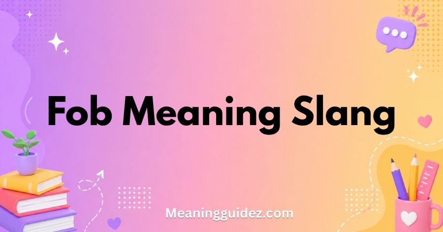 FOB Meaning Slang
