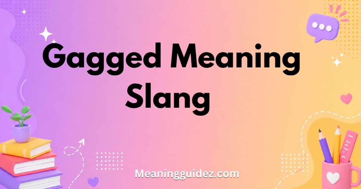 Gagged Meaning Slang