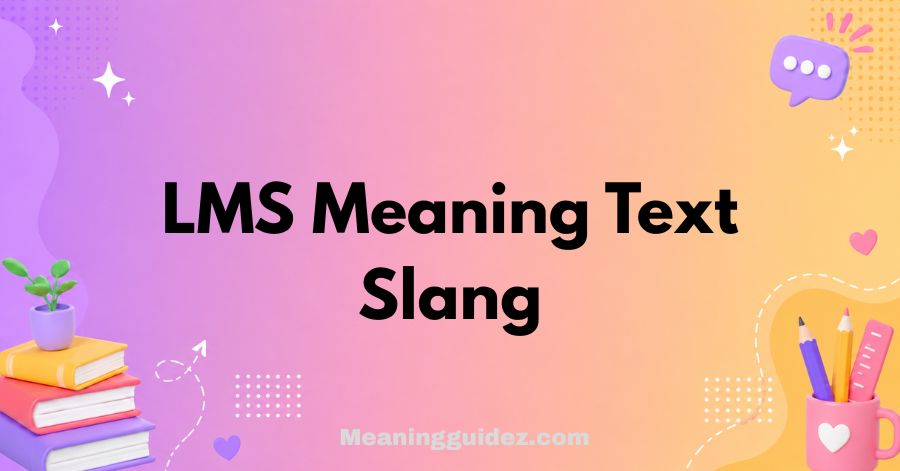 LMS Meaning Text Slang