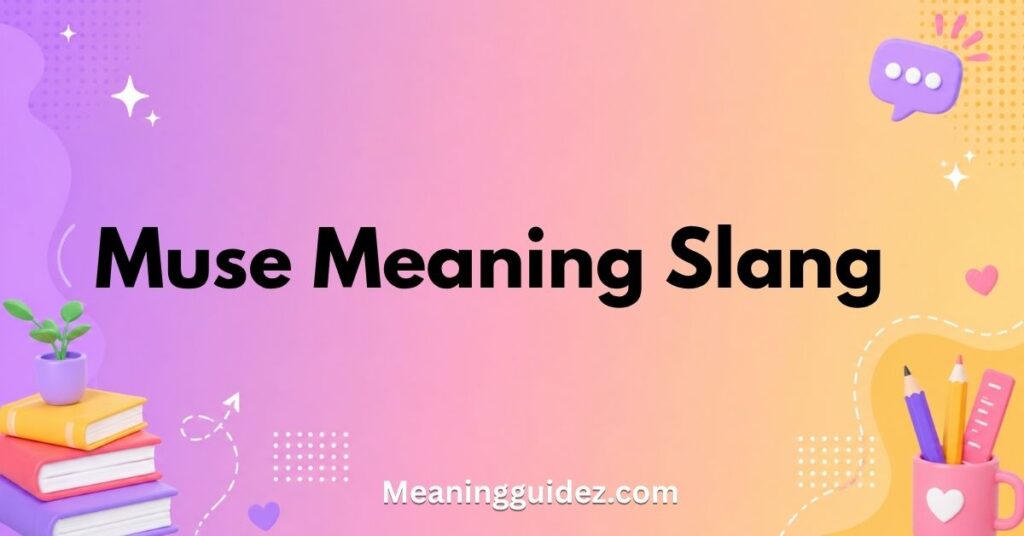 Muse Meaning Slang