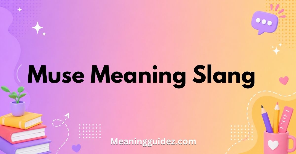 Muse Meaning Slang