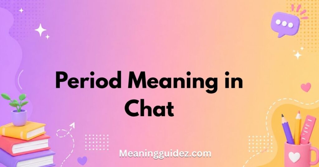 Period Meaning in Chat