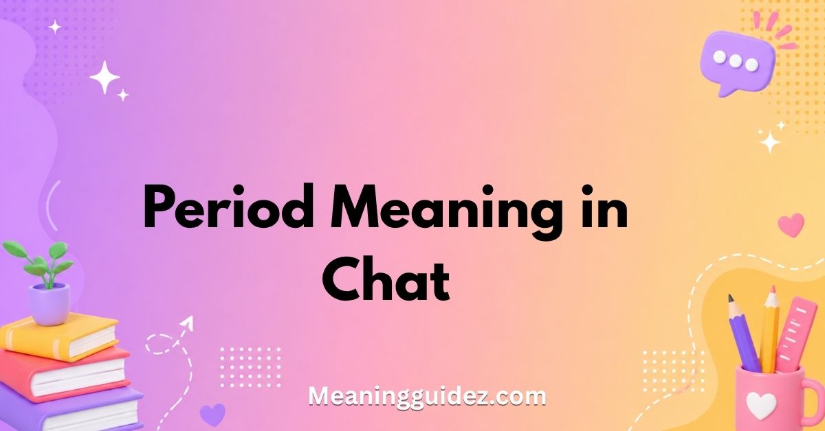 Period Meaning in Chat