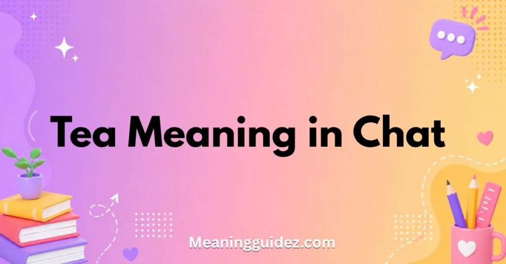Tea Meaning in Chat