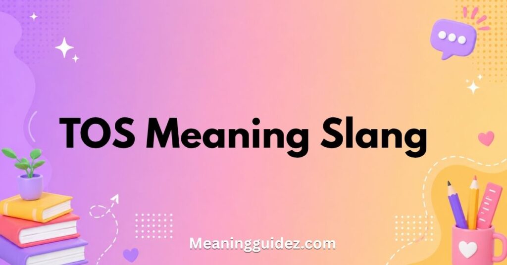 TOS Meaning Slang