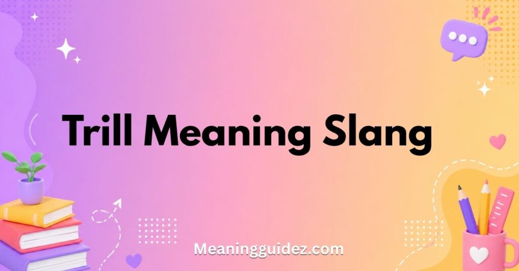 Trill Meaning Slang