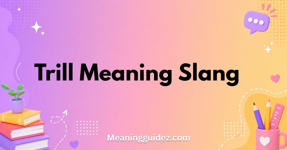 Trill Meaning Slang