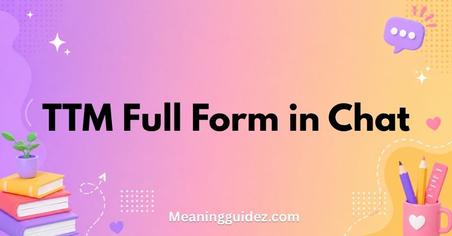 TTM Full Form in Chat