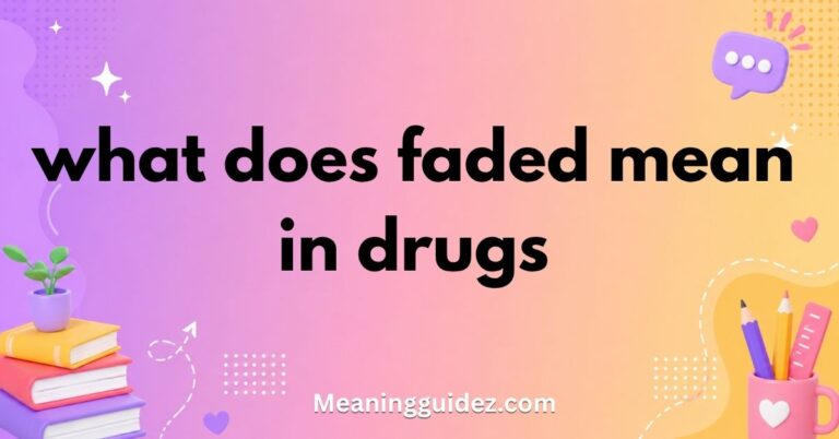 What Does Faded Mean in Drugs?