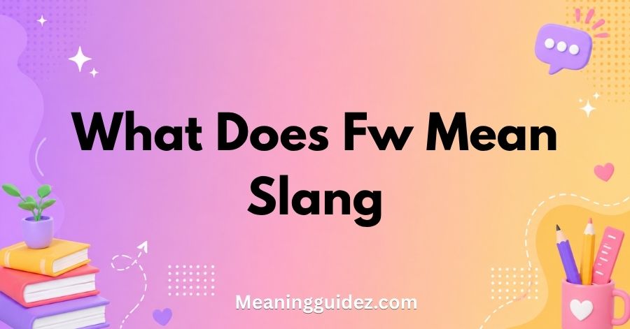 What Does FW Mean Slang