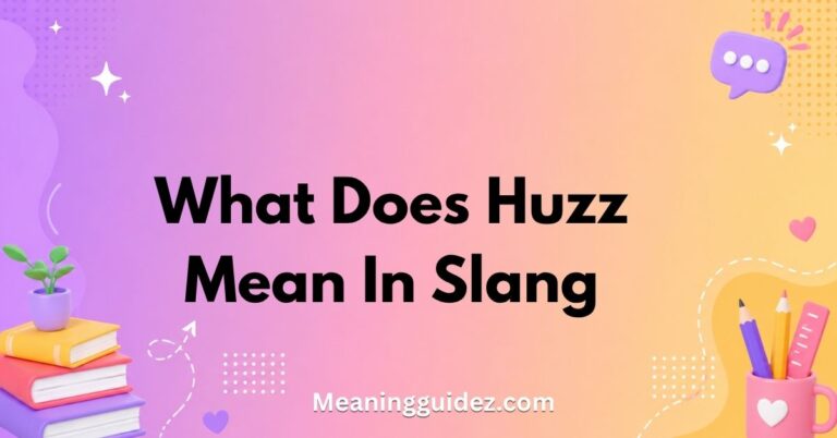 What Does Huzz Mean in Slang?