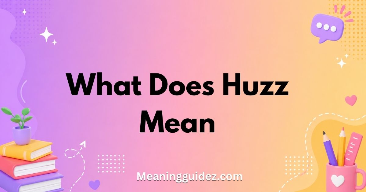 What Does Huzz Mean