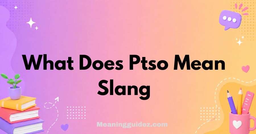 What Does PTSO Mean Slang