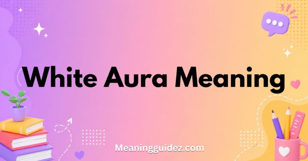 White Aura Meaning