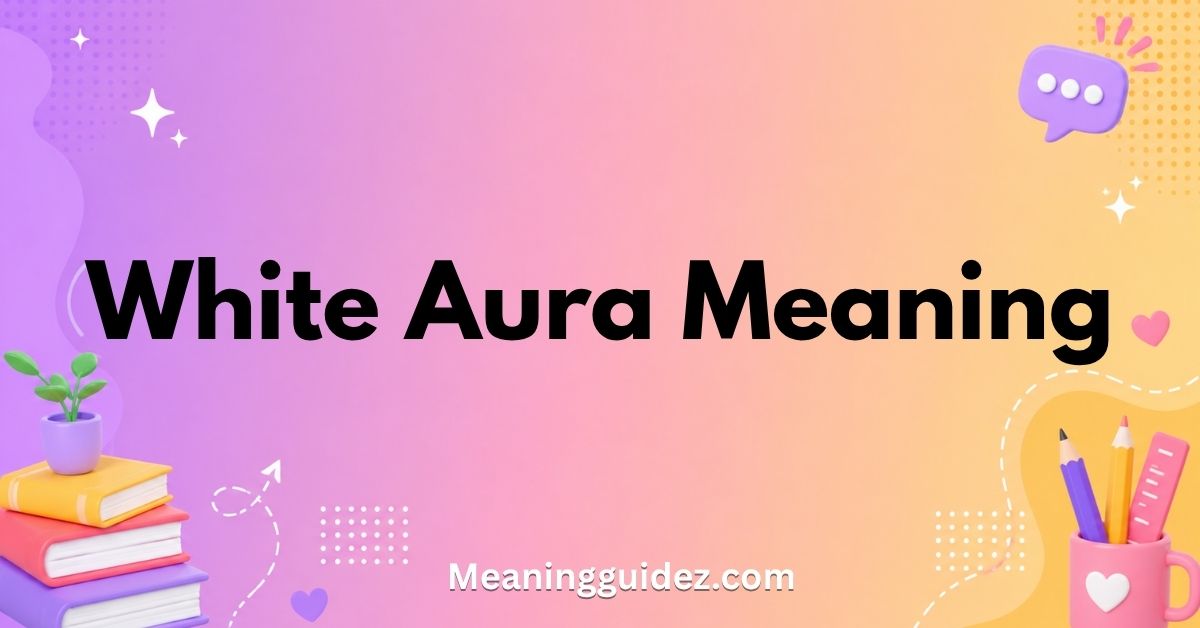 White Aura Meaning