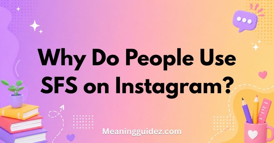 SFS Meaning on Instagram: 7 Powerful Facts You Should Know 2 Why Do People Use SFS on Instagram?