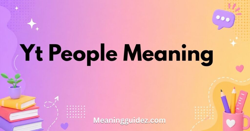 YT People Meaning