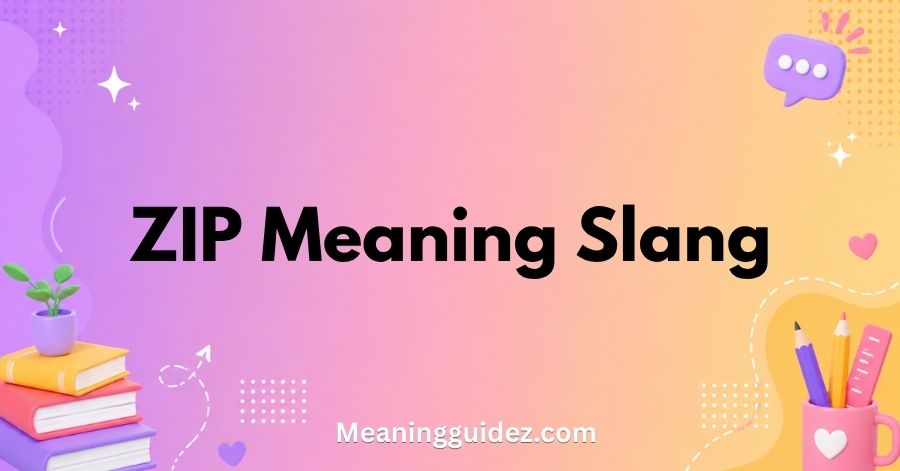 Zip Meaning Slang