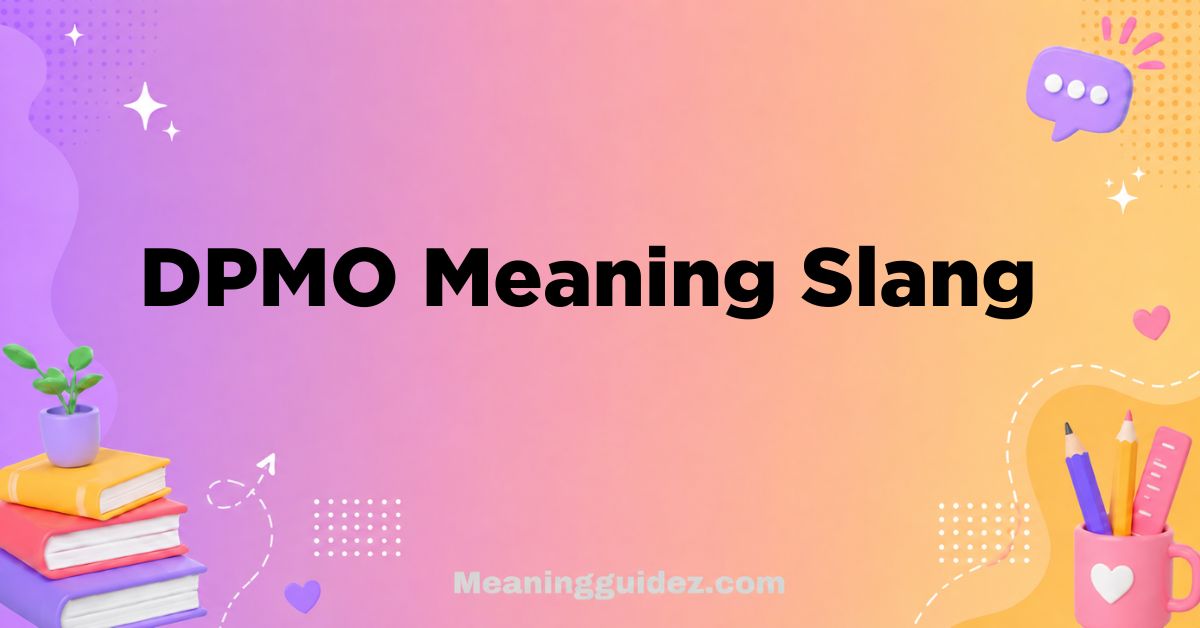 DPMO Meaning Slang