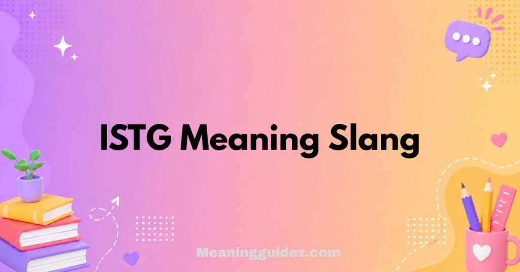 ISTG Meaning Slang