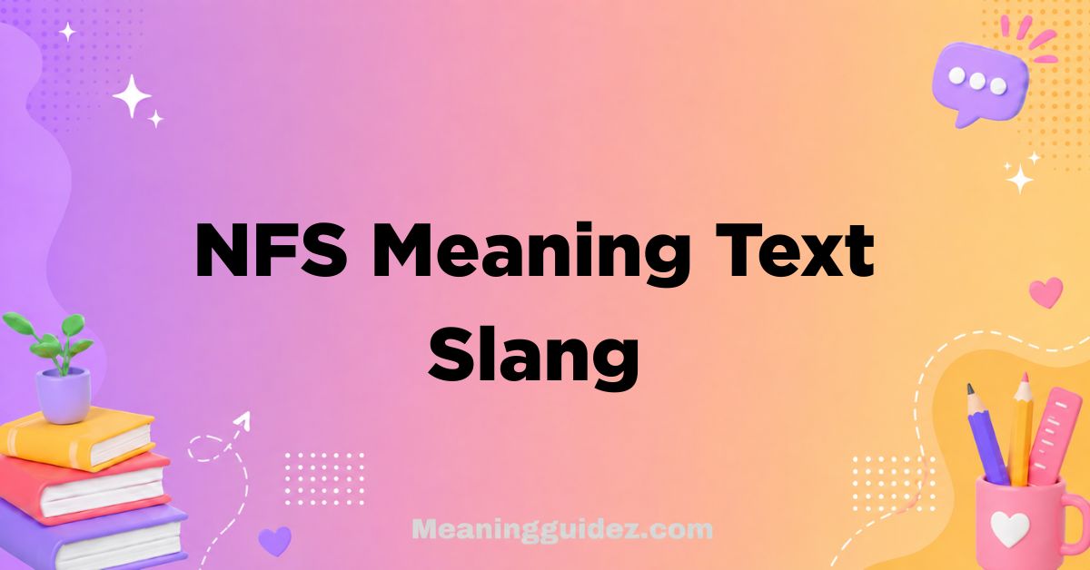 NFS Meaning Text Slang