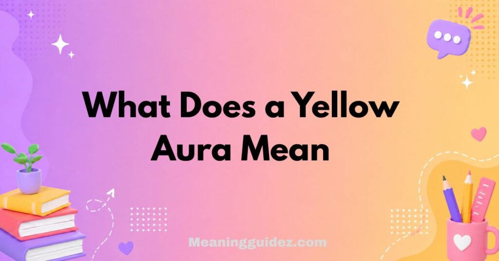 What Does a Yellow Aura Mean