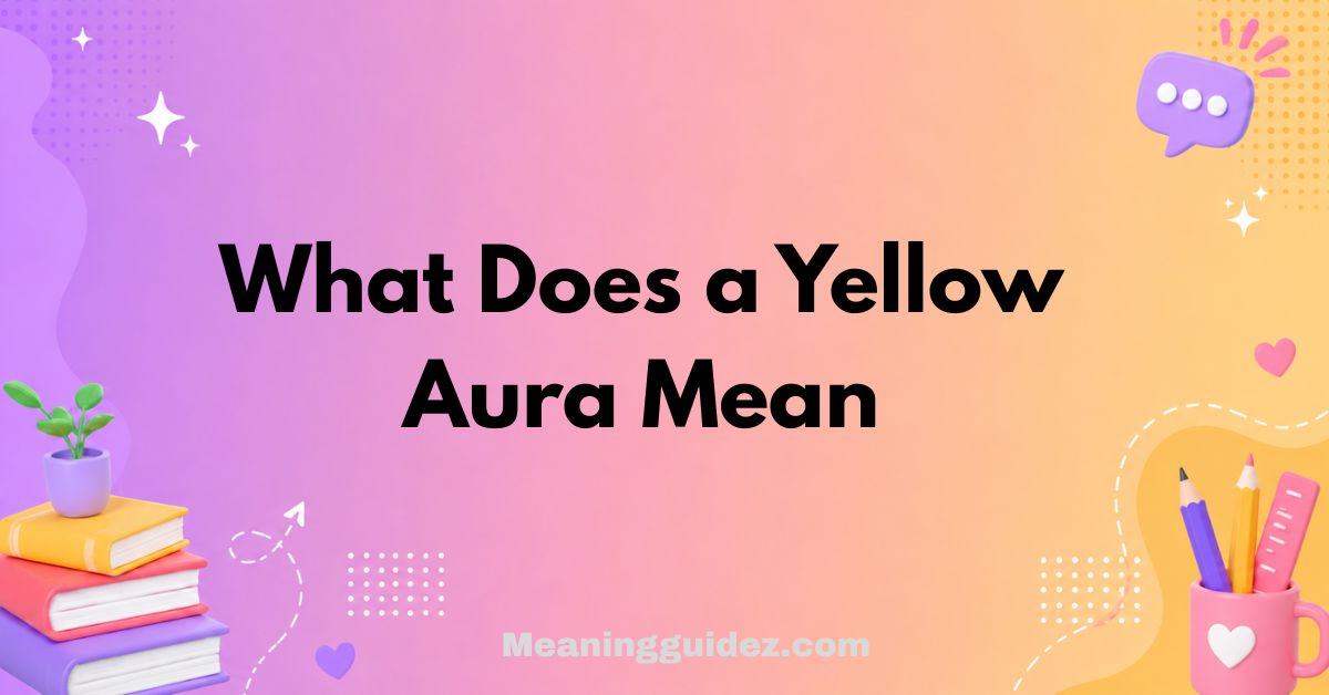 What Does a Yellow Aura Mean