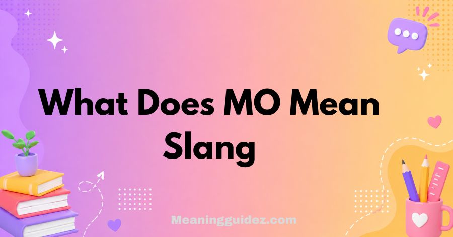 What Does Mo Mean Slang