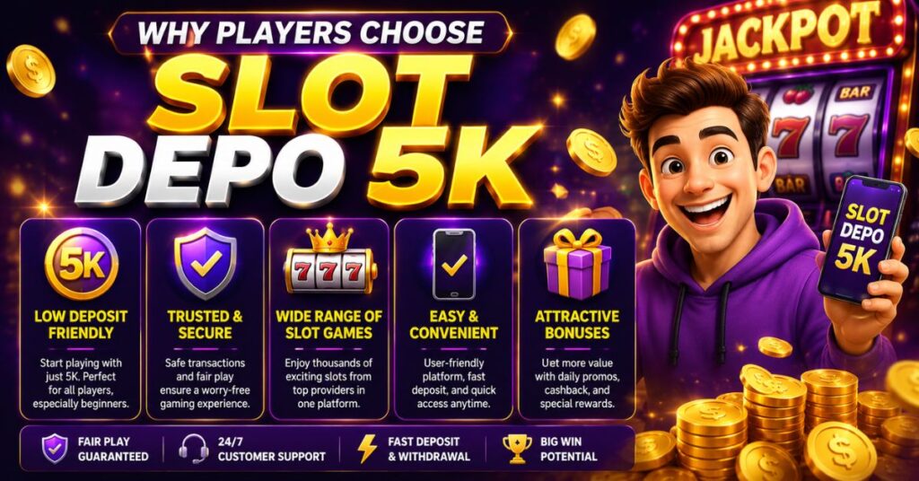 Slot Depo 5K Complete Beginner's Guide 2 Why Players Choose Slot Depo 5K