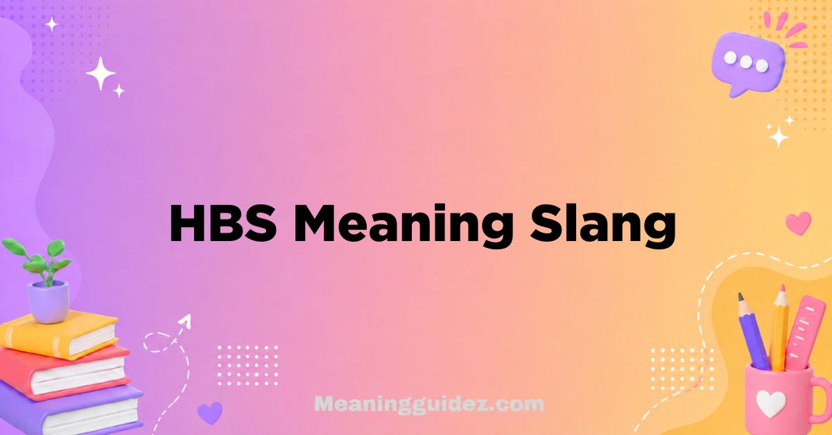 HBS Meaning Slang