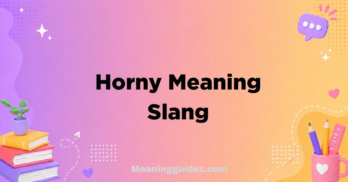 Horny Meaning Slang