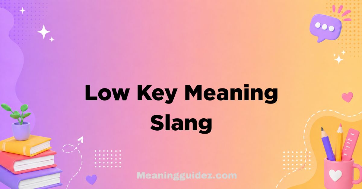 Low Key Meaning Slang