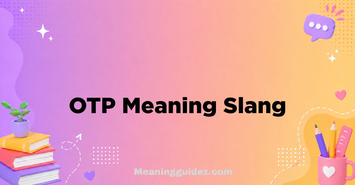 OTP Meaning Slang
