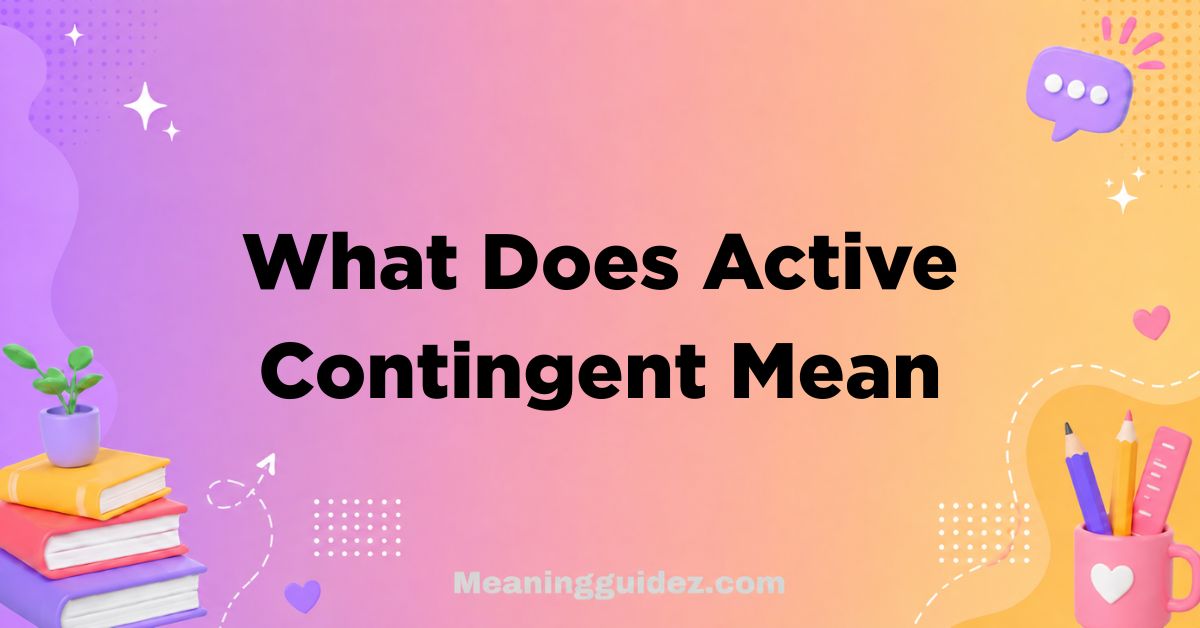 What Does Active Contingent Mean
