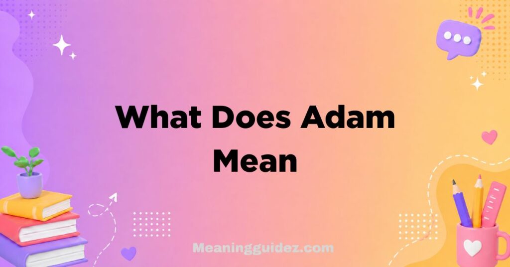 What Does Adam Mean
