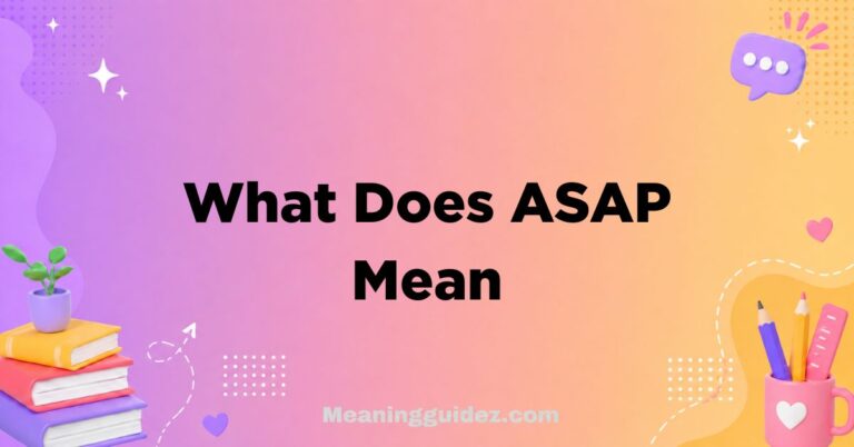 What Does ASAP Mean